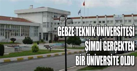 Gebze Teknik Niversitesi Imdi Ger Ekten Bir Niversite Oldu E Itim