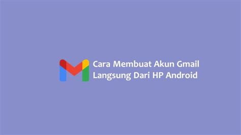 Cara Membuat Akun Gmail Di HP Android Hallo GSM