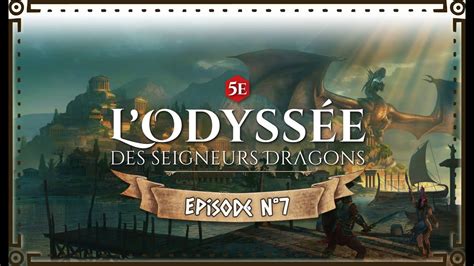 Odyssée des Seigneurs Dragons Session N7 YouTube