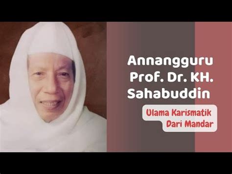 ANNANGGURU PROF DR KH SAHABUDDIN Ulama Karismatik Dari Mandar