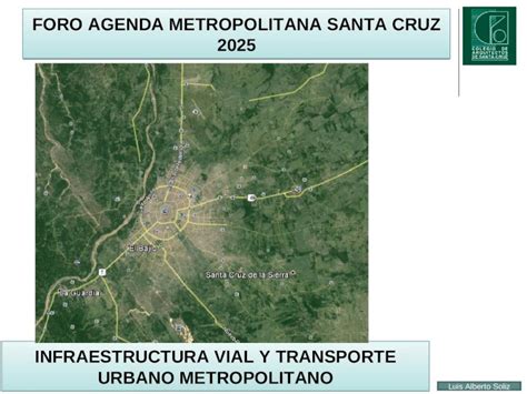 PPT FORO AGENDA METROPOLITANA SANTA CRUZ 2025 INFRAESTRUCTURA VIAL Y