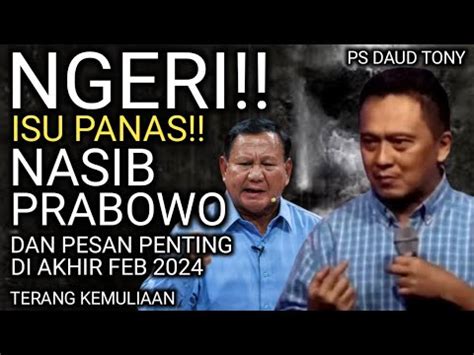 NGERI ISU PANAS NASIB PRABOWO SEBAGAI PRESIDEN DAUD TONY MENJAWAB