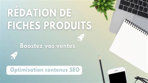 Je vais rédiger votre fiche produit optimisée SEO par ValRedac