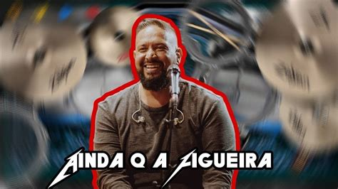 Fernandinho Ainda Que A Figueira Real Drum Cover Youtube