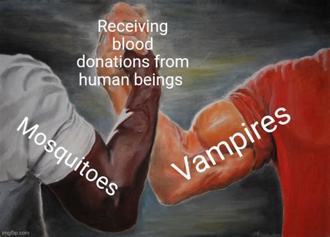 Mosquitoes And Vampires Imgflip