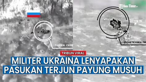 Keok Juga Satu Persatu Pasukan Terjun Payung Rusia Dilenyapkan