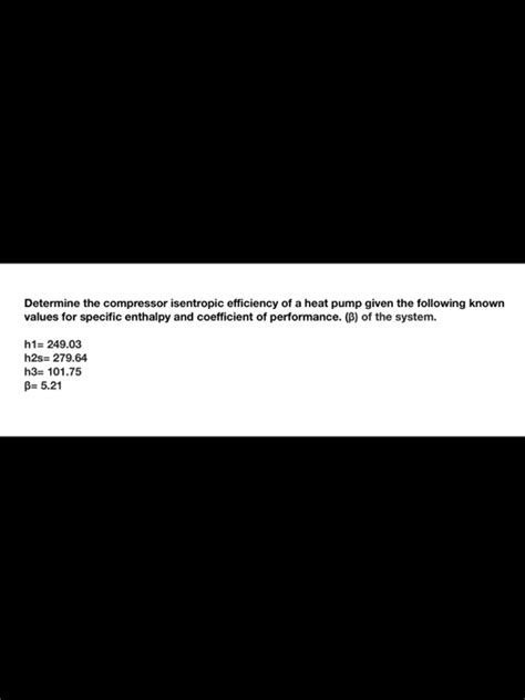 Solved Determine The Compressor Isentropic Efficiency Of A Heat Pump