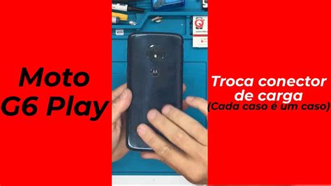 Como trocar Conector de carga Moto G6 Play Cada caso é um caso YouTube