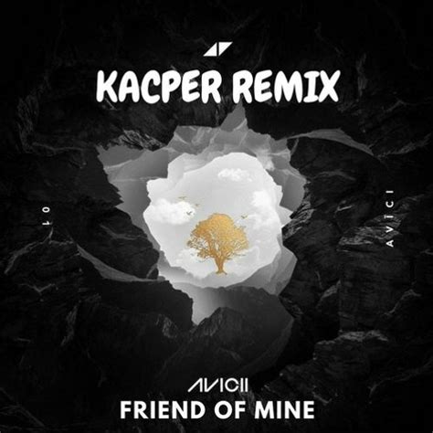 Stream Avicii - Friend Of Mine (Kacper Remix) by Kacper | Listen online ...