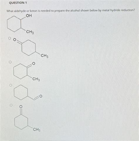 Solved QUESTION 1 What Aldehyde Or Keton Is Needed To Chegg