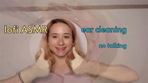 Lofi Asmr Ear Cleaning No Talking Youtube