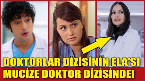 Doktorlar Dizisinin Y Ld Z Ela Mucize Doktor Un Kadrosuna Dahil Oldu