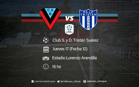 Ver En Vivo Brown Adrogué Vs Tristán Suárez Por La Fecha 12 De La