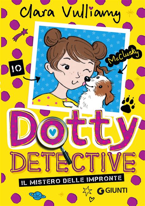 Il Mistero Delle Impronte Dotty Detective Clara Vulliamy Giunti