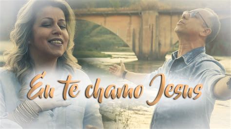 Dunga Eu Te Chamo Jesus Ft Adriana Arydes Clipe Oficial Youtube