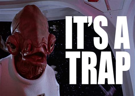 Admiral Ackbar Its A Trap Meme