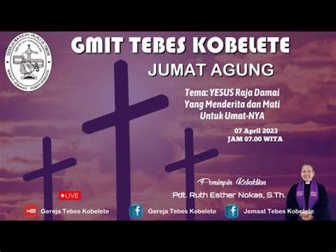 GMIT Tebes Kobelete Kebaktian Jumat Agung 07 April 2023 YouTube