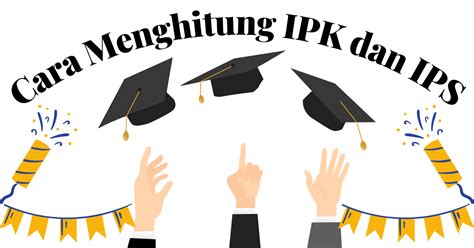 Mudah Tips Cara Menghitung Ipk Dan Ips Biar Kalian Gak Bingung