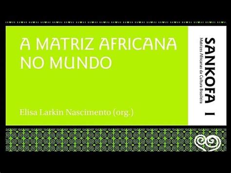 A Matriz Africana No Mundo De Elisa Larkin Nascimento Vunesp