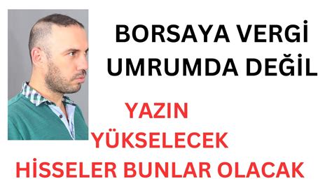 Yazın Yükselecek Hisseler Borsaya Vergi Umrumda Değil Amerikan Borsası