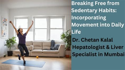 Breaking Free From Sedentary Habits Incorporating Movement Into Daily