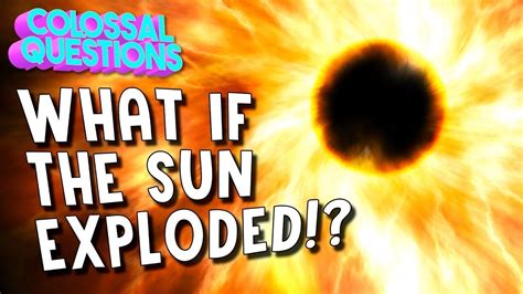 What If The Sun Exploded Colossal Questions Youtube