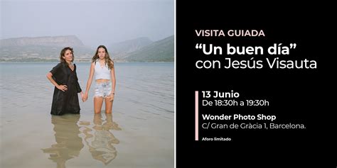 Visita Guiada A La Exposici N Un Buen D A Con Jes S Visauta Fujifilm