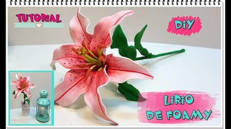 Tutorial Lirio O Lilium De Foamy Youtube