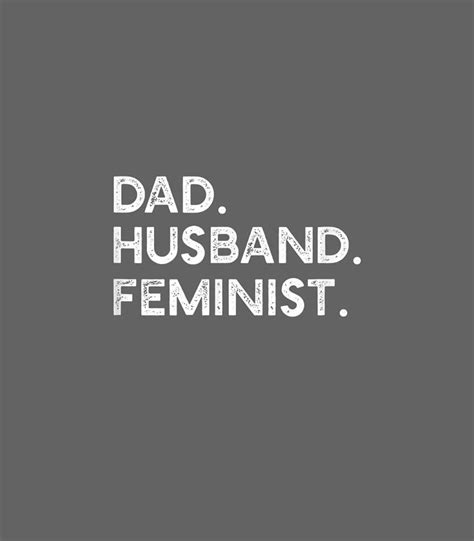 Feminist Dad Husband Pro Feminism For Fathers Day Digital Art By Nancym