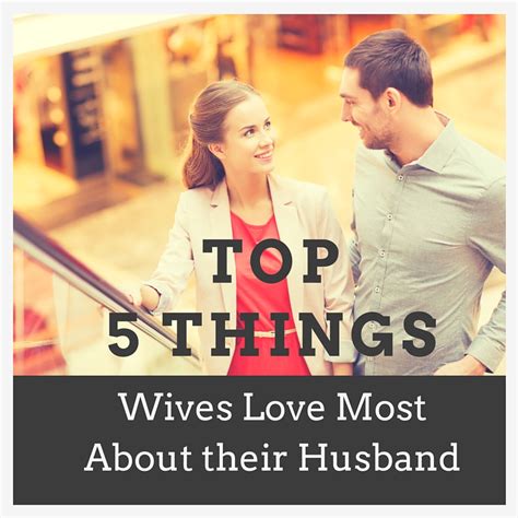 Top 5 Traits Wives Love Most About Their Husband Joe Mcgee Ministries