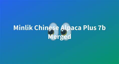 Minlik Chinese Alpaca Plus B Merged A Hugging Face Space By Jiangyicong