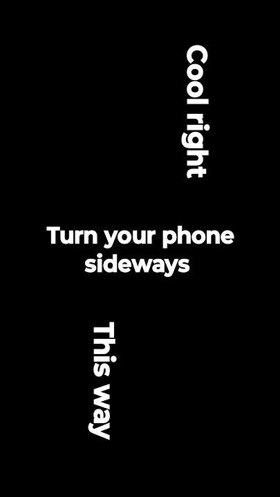 Turn Your Phone Sideways Youtube