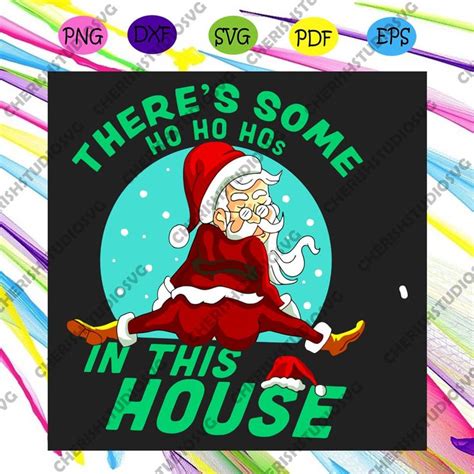 There Is Some Hos In This House Svg Christmas Svg Santa Claus Svg