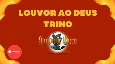 Hino Da Harpa 307 Louvor Ao Deus Trino Cantado YouTube