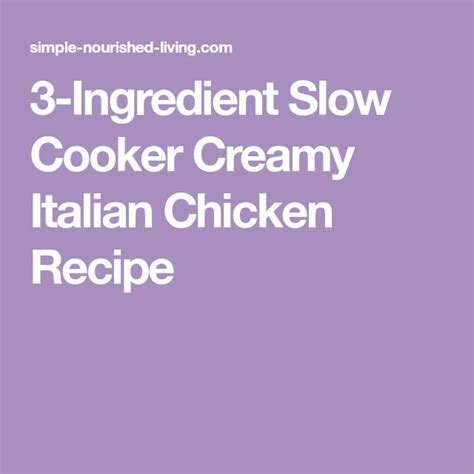 The 3 Ingredient Slow Cooker Creamy Italian Chicken Recipe Is Shown In White On A Purple Background