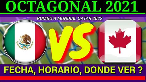 MEXICO VS CANADA Fecha Y Horario DONDE VER JUEGO OCTAGONAL CONCACAF