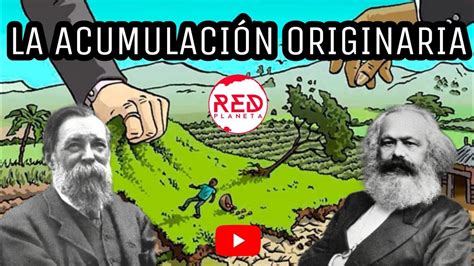 La Acumulación Originaria YouTube