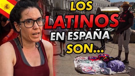 Los Espa Oles Quieren Sacar A Los Latinos Del Pais Esto Piensan Los