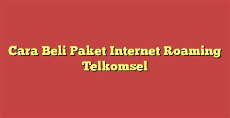 Cara Beli Paket Internet Roaming Telkomsel Metro Reload