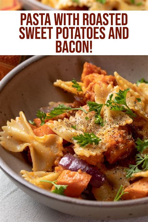 Pasta With Roasted Sweet Potatoes And Bacon Will Become Your Favorite