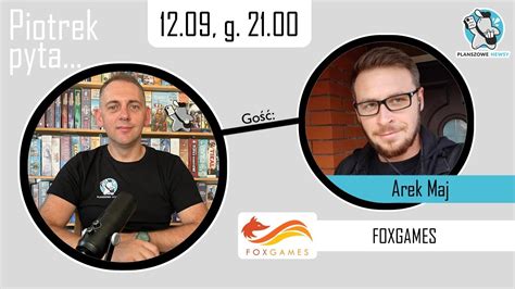 Piotrek Pyta Arek Maj Foxgames Plany Wydawnicze Na II