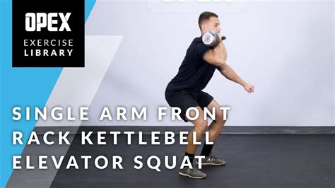 Single Arm Front Rack Kettlebell Elevator Squat Opex Exercise Library