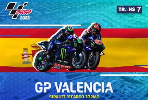 Jadwal Jam Tayang Motogp Valencia Di Trans Klasemen Hari Ini Dan