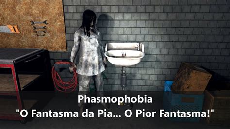 Phasmophobia O Fantasma Da Pia O Pior Fantasma YouTube