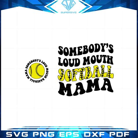 Somebody S Loud Mouth Softball Mama Svg Cutting Files