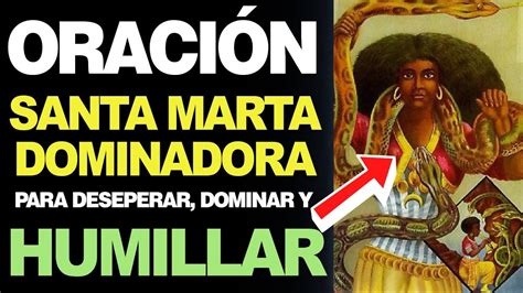 OraciÓn A Santa Marta La Dominadora ️ Para Desesperar Y Dominar A Una