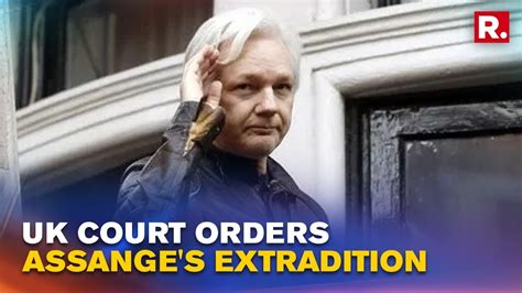 Uk Court Orders Wikileaks Founder Julian Assanges Extradition To Us