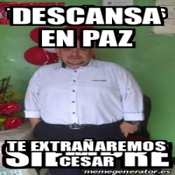 Meme Personalizado Descansa en paz Te extrañaremos cesar 32324198