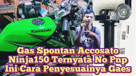 Tutorial Pasang Gas Spontan Accossato Ninja R Youtube