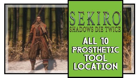 Sekiro Shadows Die Twice All Prosthetic Tool Locations Sekiro All